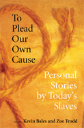 To Plead Our Own Cause: Personal Stories by Today’s Slaves
