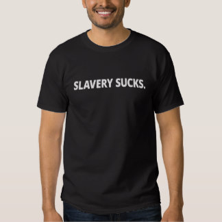 slavery_sucks_t_shirt-r3896aa77ba764f3e99a25df5879457bf_jg4dk_324 men